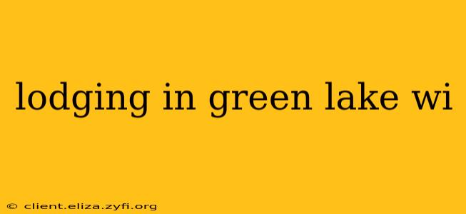 lodging in green lake wi