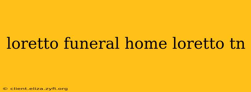 loretto funeral home loretto tn