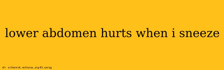 lower abdomen hurts when i sneeze
