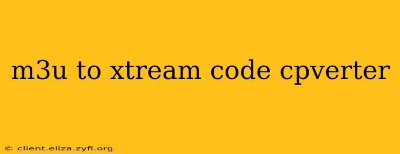 m3u to xtream code cpverter