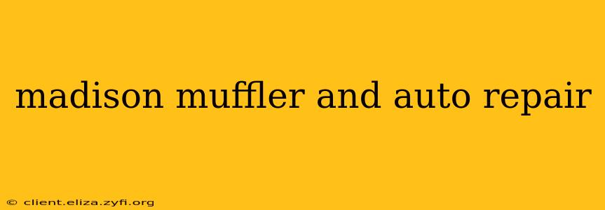 madison muffler and auto repair