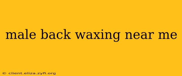 male back waxing near me