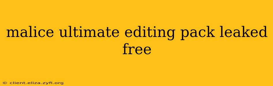 malice ultimate editing pack leaked free