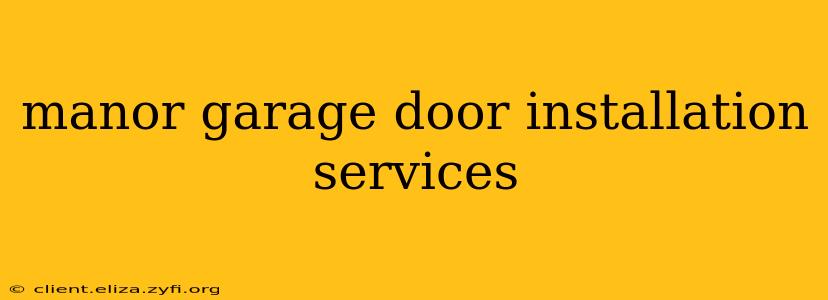 manor garage door installation services