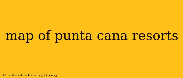 map of punta cana resorts