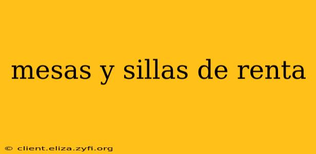 mesas y sillas de renta