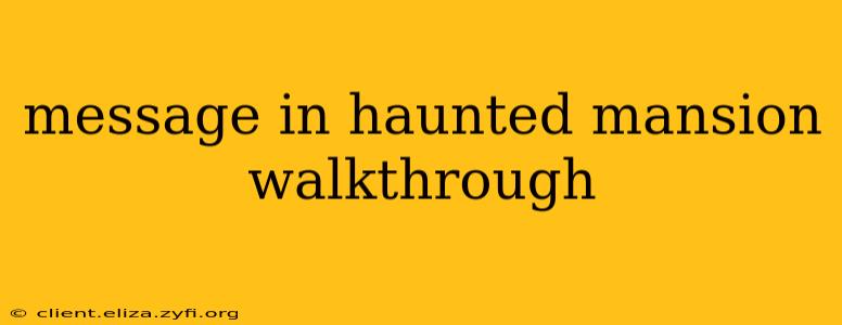 message in haunted mansion walkthrough