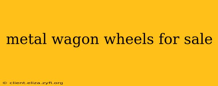 metal wagon wheels for sale