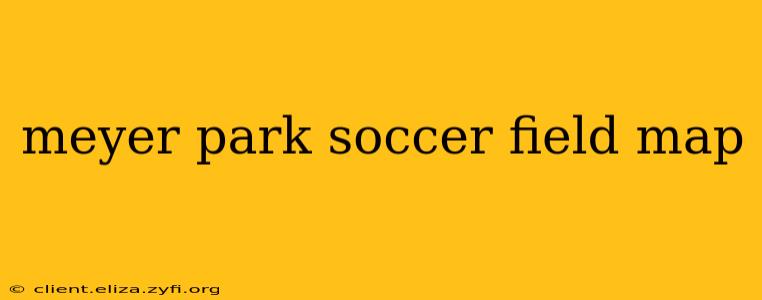 meyer park soccer field map