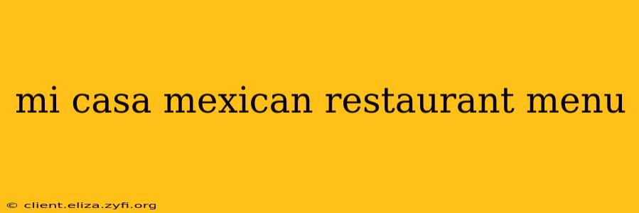 mi casa mexican restaurant menu