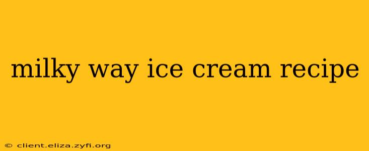 milky way ice cream recipe