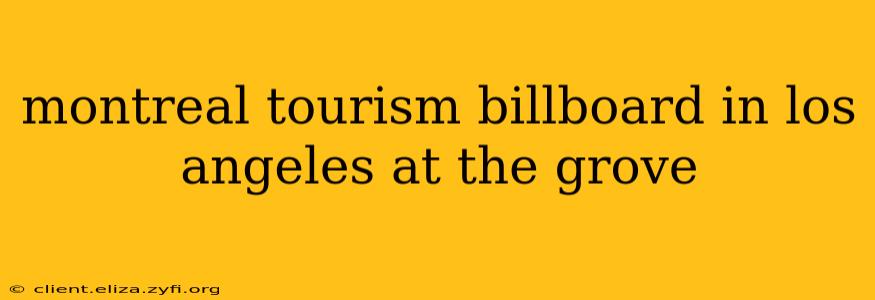 montreal tourism billboard in los angeles at the grove