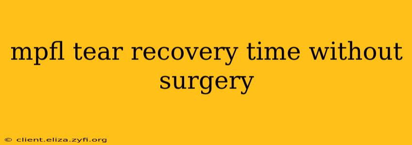 mpfl tear recovery time without surgery