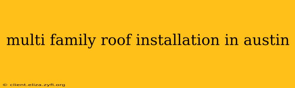 multi family roof installation in austin