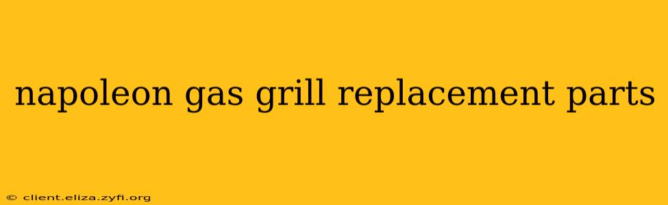 napoleon gas grill replacement parts
