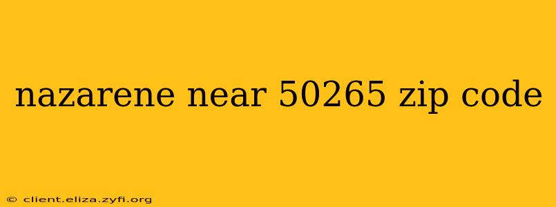 nazarene near 50265 zip code