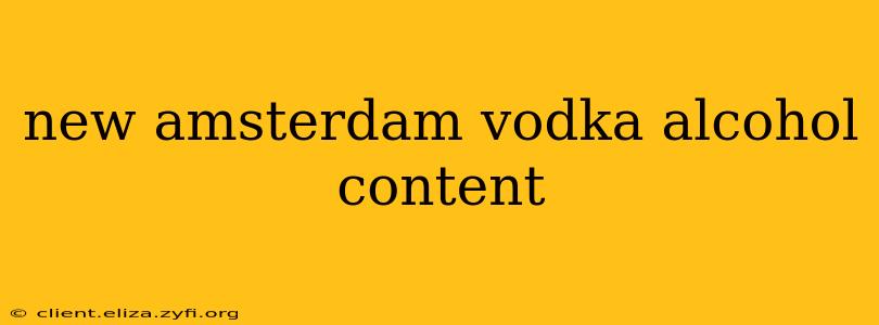 new amsterdam vodka alcohol content