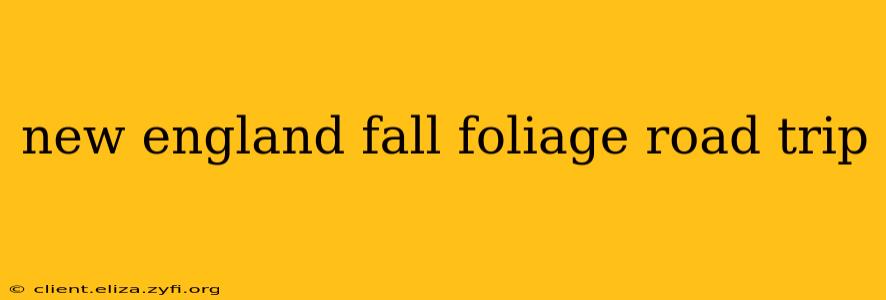 new england fall foliage road trip