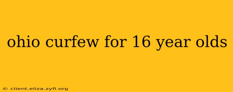 ohio curfew for 16 year olds