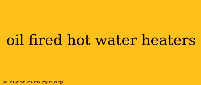 oil fired hot water heaters