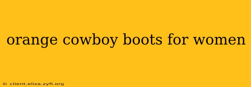 orange cowboy boots for women