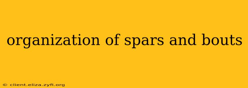 organization of spars and bouts