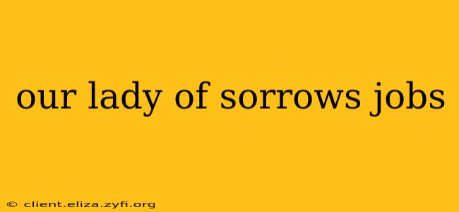 our lady of sorrows jobs