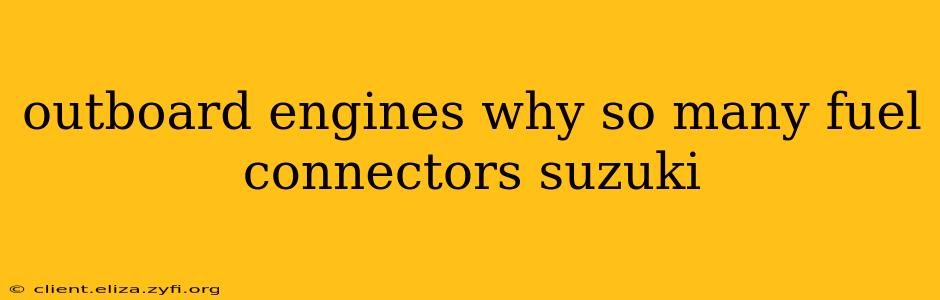 outboard engines why so many fuel connectors suzuki