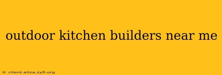 outdoor kitchen builders near me