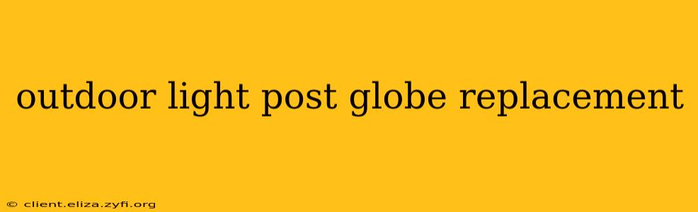 outdoor light post globe replacement