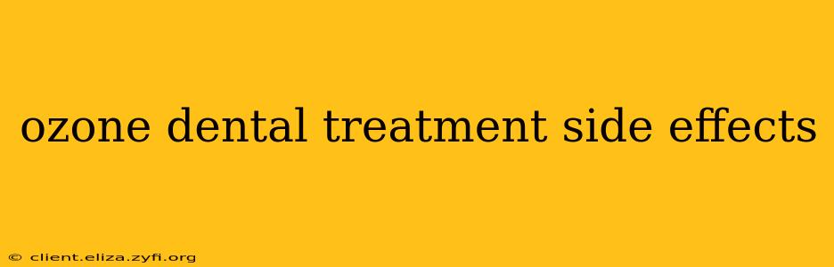 ozone dental treatment side effects