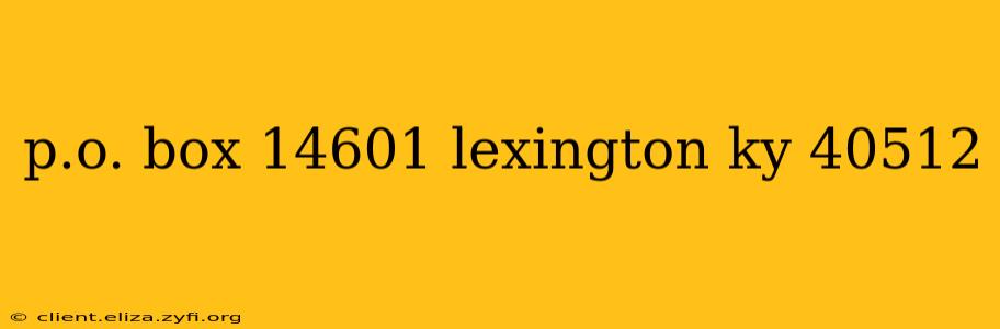 p.o. box 14601 lexington ky 40512