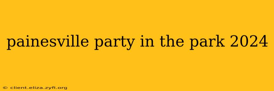 painesville party in the park 2024