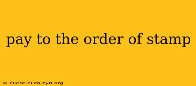 pay to the order of stamp