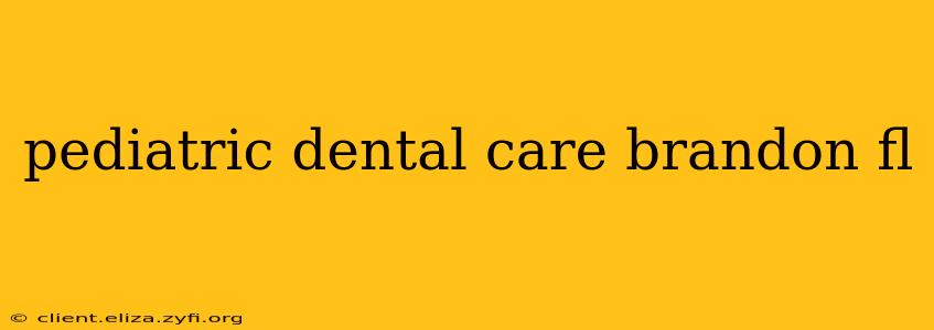 pediatric dental care brandon fl