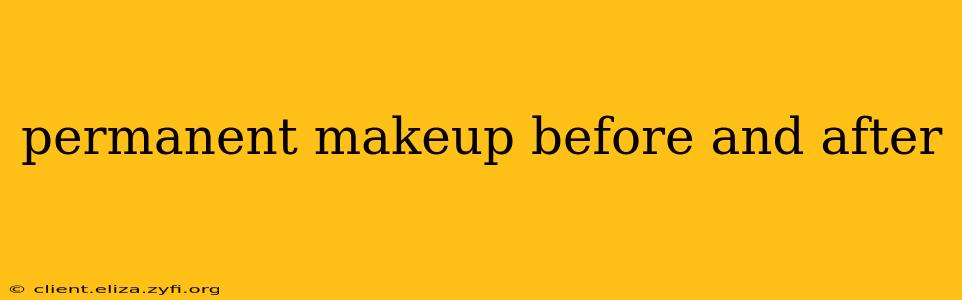 permanent makeup before and after