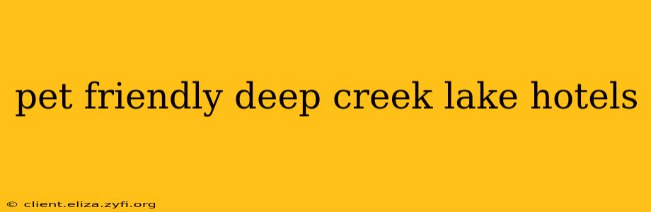 pet friendly deep creek lake hotels