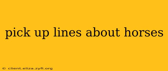 pick up lines about horses