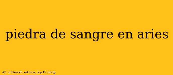 piedra de sangre en aries