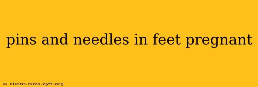 pins and needles in feet pregnant