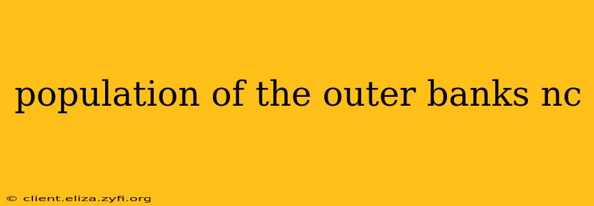 population of the outer banks nc