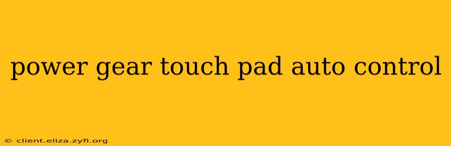 power gear touch pad auto control