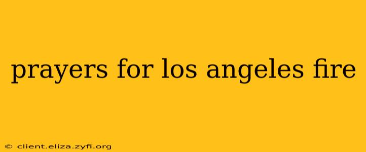 prayers for los angeles fire