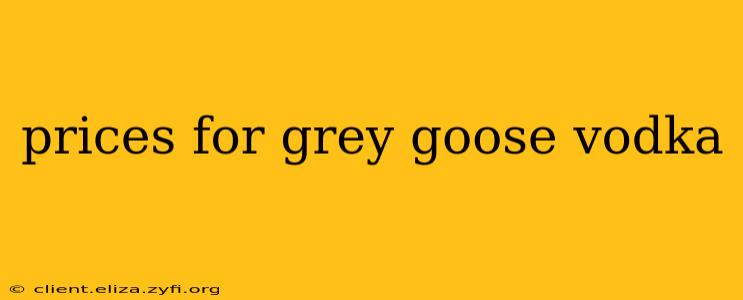 prices for grey goose vodka