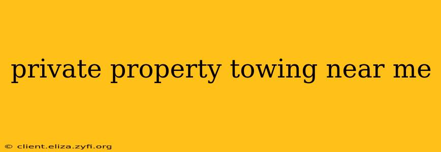 private property towing near me