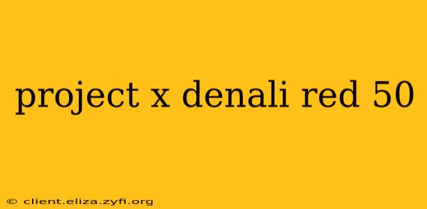 project x denali red 50