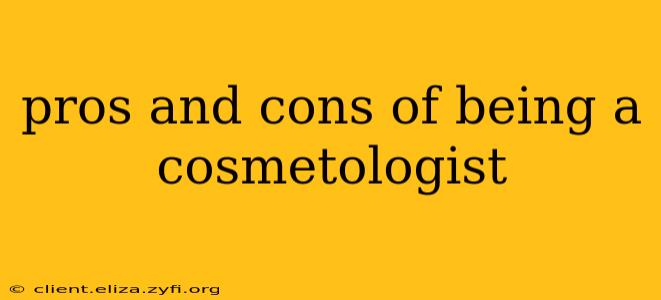 pros and cons of being a cosmetologist