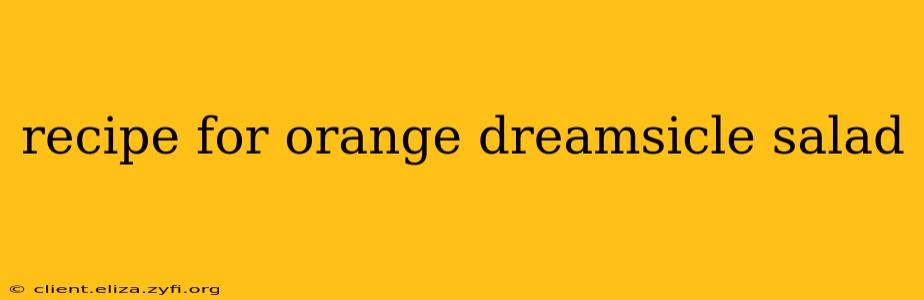 recipe for orange dreamsicle salad
