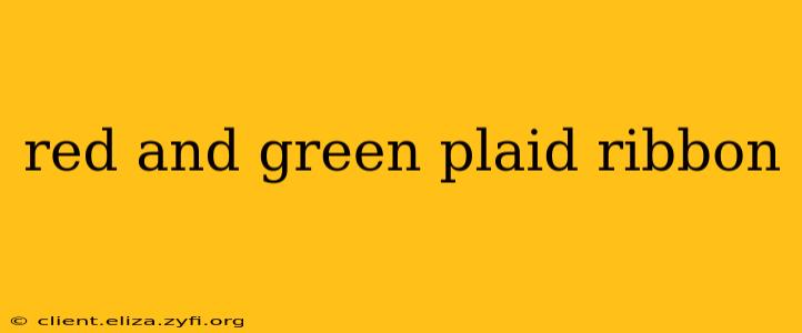 red and green plaid ribbon