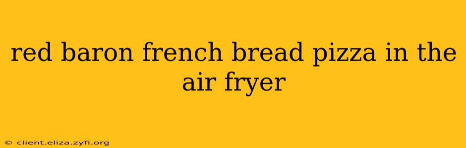 red baron french bread pizza in the air fryer